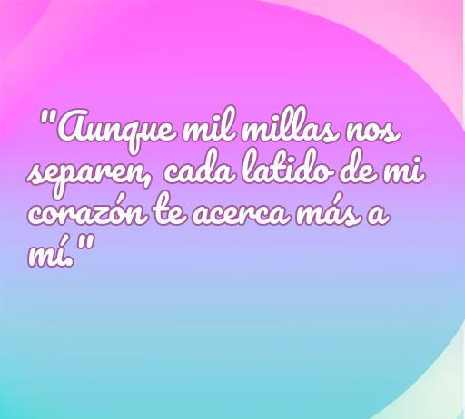 Frase inspiradora sobre el amor a distancia: 'Aunque mil millas nos separen, cada latido de mi corazón te acerca más a mí.' Ideal para reflexionar sobre el amor en relaciones a distancia.