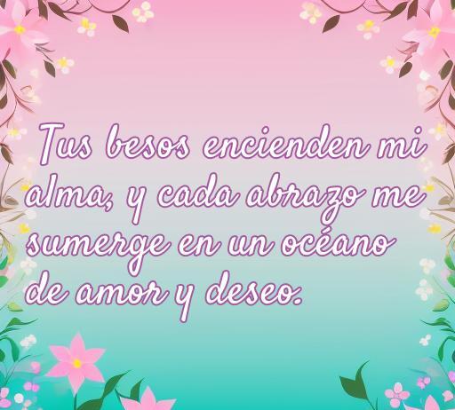 Frase de amor apasionado que expresa cómo los besos y abrazos intensifican el amor y deseo, ideal para compartir en colecciones de frases románticas.
