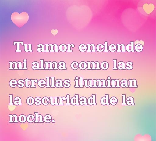 Frase de amor apasionado que dice 'Tu amor enciende mi alma como las estrellas iluminan la oscuridad de la noche'. Ideal para inspirar romanticismo y pasión en el amor. Encuentra aquí Frases de amor apasionado.