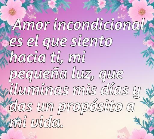 Frase de amor incondicional hacia un hijo, resaltando la luz y el propósito que traen a la vida. Ideal para un artículo sobre frases conmovedoras para expresar amor parental.