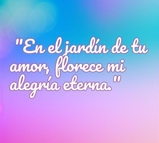Frase de amor corta y hermosa que dice 'En el jardín de tu amor, florece mi alegría eterna', ideal para inspirar y conmover en el contexto de las mejores frases de amor.