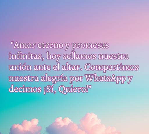 frases de amor boda para whatsapp Frase de amor para bodas en WhatsApp: 'Amor eterno y promesas infinitas, hoy sellamos nuestra unión ante el altar. Compartimos nuestra alegría por WhatsApp y decimos ¡Sí, Quiero!'