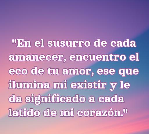Frase romántica para dedicar a mi novio que expresa el profundo amor y significado que tiene en mi vida. Ideal para encontrar inspiración entre las mejores frases de amor para mi pareja.