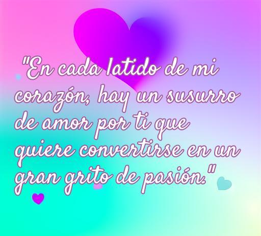 Frase de amor inspiradora para parejas: 'En cada latido de mi corazón, hay un susurro de amor por ti que quiere convertirse en un gran grito de pasión.' Perfecta para compartir con tu ser amado, parte de las frases de amor bonitas para tu pareja.