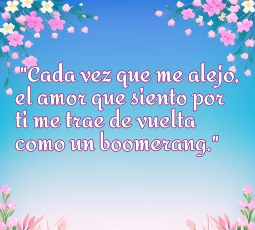 Frase inspiradora sobre el amor boomerang: 'Cada vez que me alejo, el amor que siento por ti me trae de vuelta como un boomerang', ideal para compartir en redes sociales y reflexionar sobre el amor eterno.