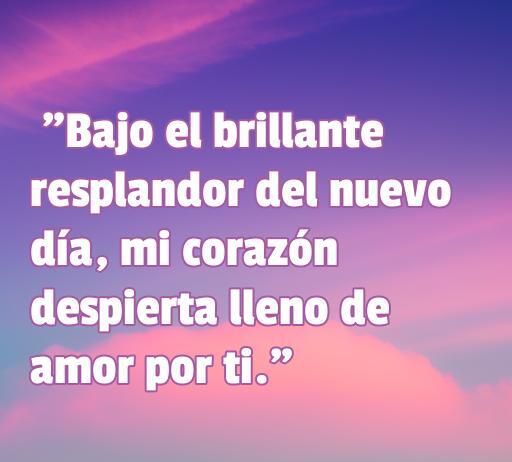frases de amor buen dias romántica Frase romántica de buenos días que expresa amor y optimismo: 'Bajo el brillante resplandor del nuevo día, mi corazón despierta lleno de amor por ti.' Ideal para inspirar y compartir en redes sociales.