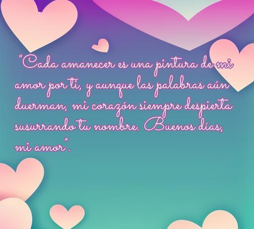 frases de amor buen dias romántica Frase romántica para desear buenos días, con una cita sobre el amor y corazones de fondo. Ideal para inspirar mensajes de amor cada mañana.