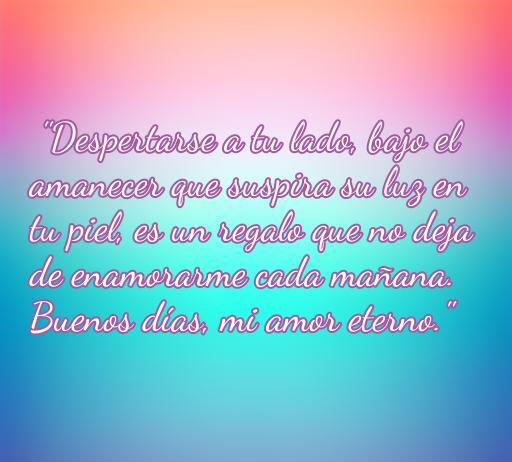 frases de amor buen dias romántica Frase romántica de buenos días sobre el amor eterno, ideal para inspirar y compartir en redes sociales. Perfecta para quienes buscan empezar el día con positividad y afecto.