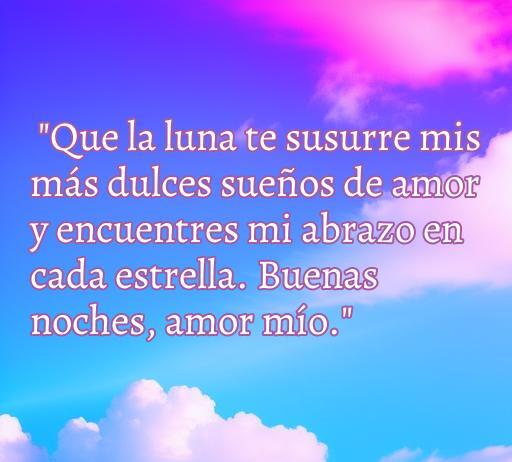 frases de amor buenos noches Frase romántica para desear buenas noches a un ser querido, con un mensaje de amor y dulces sueños bajo la luz de la luna.
