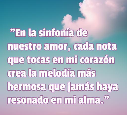 Frase de amor inspiradora sobre la sinfonía de los sentimientos, ideal para cartas románticas, con un fondo de nubes que evoca sutileza y ternura. Frases de amor y cartas bonitas.