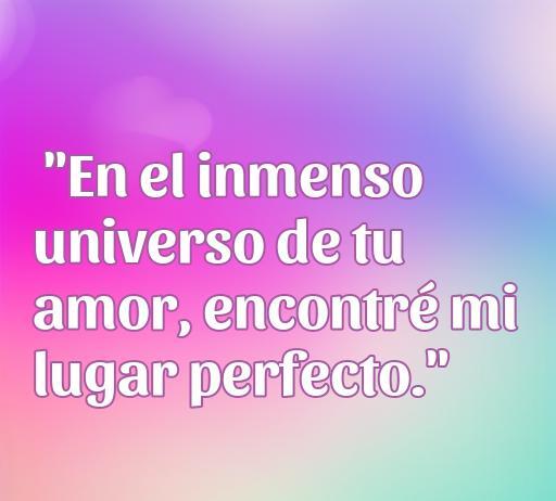 Frase inspiradora sobre el amor de compañeros: 'En el inmenso universo de tu amor, encontré mi lugar perfecto', ideal para compartir en momentos románticos.