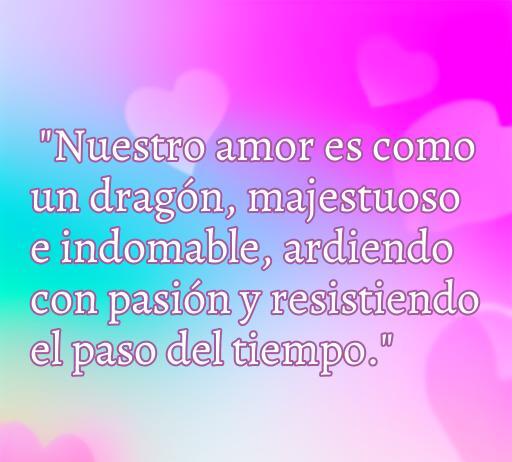 Frase romántica inspirada en dragones que expresa la magnitud y pasión del amor, ideal para el artículo sobre las cincuenta mejores frases de amor con dragones.