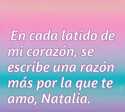 Frase de amor dedicada a Natalia: 