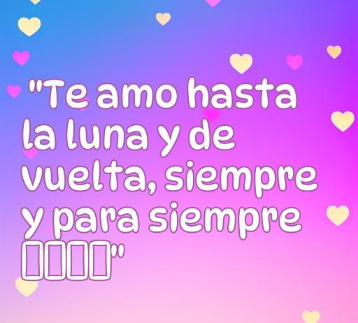 Frase de amor con emoticones para WhatsApp que dice 'Te amo hasta la luna y de vuelta, siempre y para siempre'. Ideal para compartir en mensajes románticos y expresar tus sentimientos. Frases de amor creativas para WhatsApp.