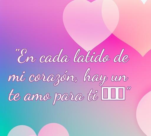 Frase romántica con emoticones para WhatsApp, 'En cada latido de mi corazón, hay un te amo para ti 💖💖', ideal para expresar amor. Frases de amor con emoticones, mensajes dulces para compartir.