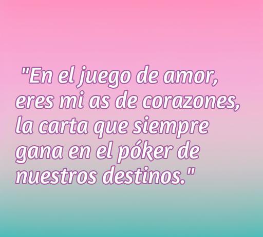 Frase romántica sobre el amor y el póker que dice: 'En el juego de amor, eres mi as de corazones, la carta que siempre gana en el póker de nuestros destinos.' Ideal para compartir frases de amor inspiradoras.