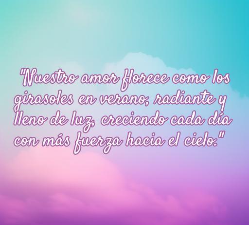Frase romántica sobre el amor y los girasoles, destacando la fuerza y la luz del amor, ideal para ilustrar artículos sobre frases de amor. Inspiradora y llena de positividad.