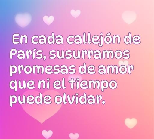 Frase romántica de amor sobre París: 'En cada callejón de París, susurramos promesas de amor que ni el tiempo puede olvidar. Ideal para compartir en una colección de Frases de amor relacionadas con la ciudad del amor.'
