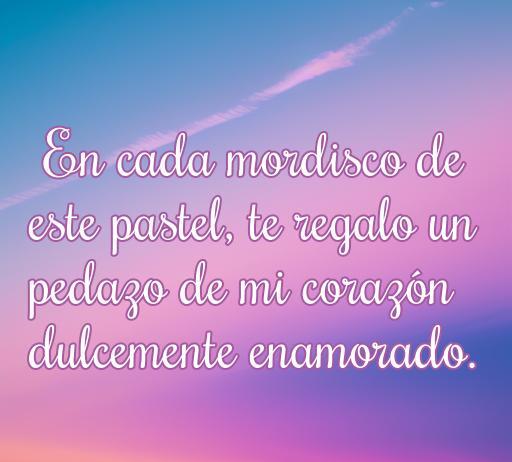 frases de amor con pasteles Frase romántica sobre el amor y pasteles, ideal para celebrar momentos especiales. frases de amor acompañadas de imágenes de dulces para expresar sentimientos.