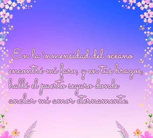 Frase romántica sobre el amor y el mar, donde se describe la búsqueda de un puerto seguro en los brazos de un ser querido.