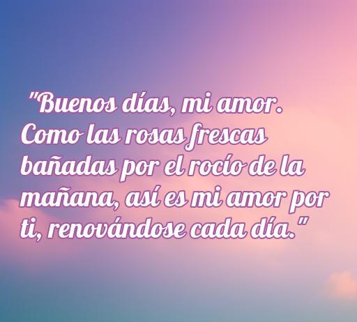 Frase de amor con rosas frescas que expresa sentimientos renovados cada día, ideal para transmitir buenos días a un ser querido.
