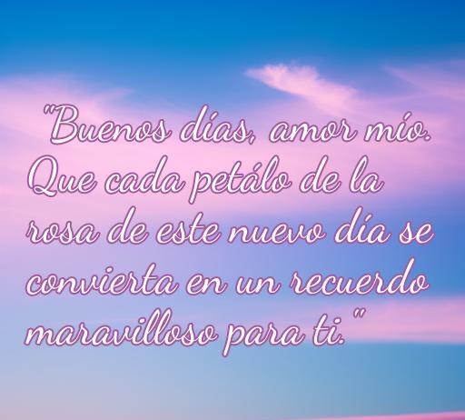 Frase de amor para buenos días acompañada de rosas, ideal para expresar sentimientos profundos. La imagen incluye un mensaje conmovedor que invita a recordar momentos especiales en el amor.