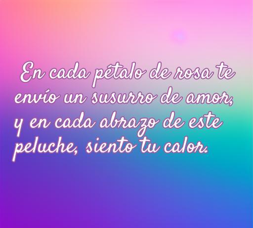 Frase inspiradora de amor sobre rosas y peluches, transmitiendo ternura y afecto, ideal para quienes buscan frases románticas.