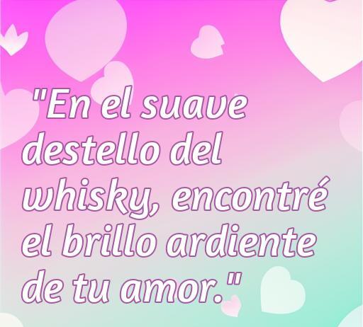 Frase romántica sobre el amor y el whisky que dice: 'En el suave destello del whisky, encontré el brillo ardiente de tu amor.' Ideal para un artículo sobre frases de amor relacionadas con el whisky.