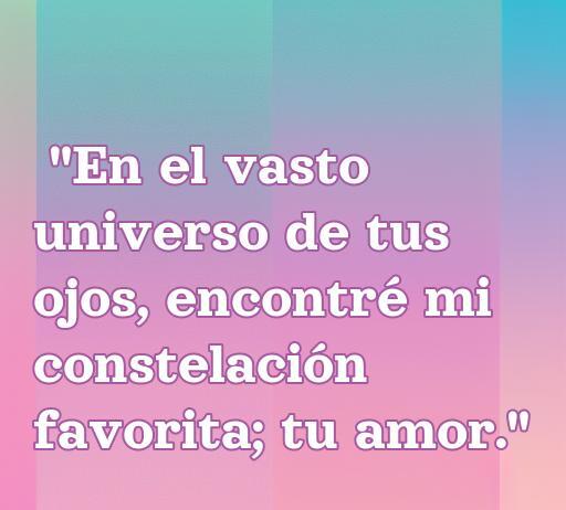 Frase de amor sobre la conexión en el vasto universo de ojos, ideal para compartir con tu copiloto. Frases de amor copiloto que transmiten romance y afecto.