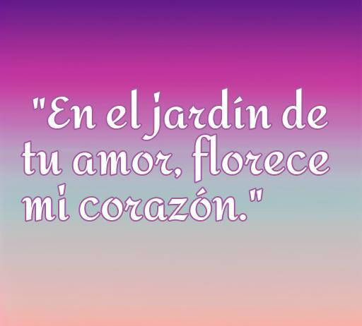 frases de amor cortas para portada Inspiradora frase de amor que dice 'En el jardín de tu amor, florece mi corazón', ideal para acompañar el artículo sobre las frases de amor cortas para portada.