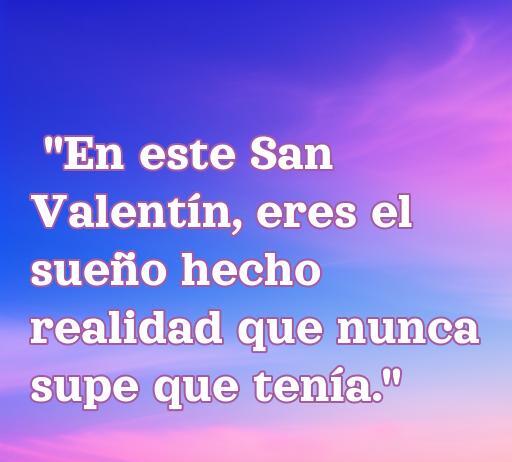Frase romántica para San Valentín que expresa el amor y la felicidad en una relación, ideal para compartir en esta ocasión especial.