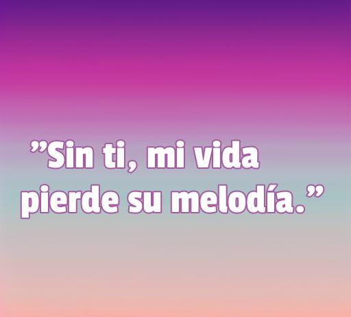 Frase de amor corta que dice 'Sin ti, mi vida pierde su melodía', ideal para expresar sentimientos románticos en momentos de ausencia.