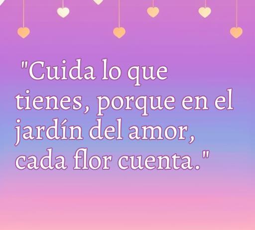 Frase inspiradora sobre el amor que destaca la importancia de valorar lo que tenemos en nuestras relaciones, acompañada de un fondo romántico y colorido. Encuentra más frases motivadoras en nuestro artículo sobre las mejores frases de amor para cuidar lo que tienes.