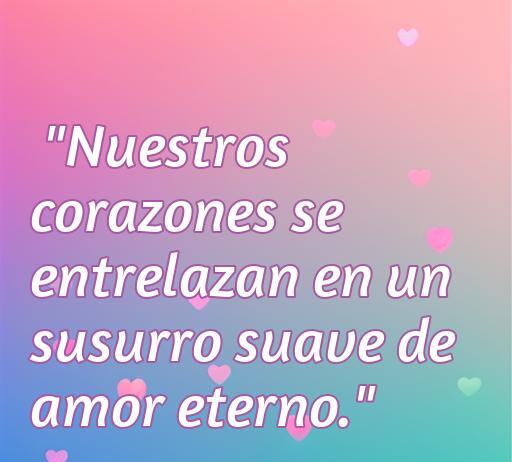 Frase de amor corta y discreta que dice: 'Nuestros corazones se entrelazan en un susurro suave de amor eterno.' Ideal para expresar sentimientos profundos en palabras sencillas.