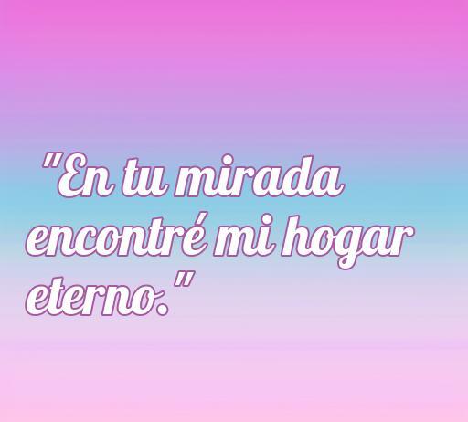 Frase de amor corta y discreta: 'En tu mirada encontré mi hogar eterno'. Inspiración romántica para expresar sentimientos profundos.