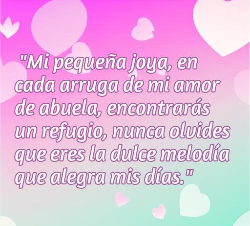 Frase inspiradora de amor de abuela a nieta sobre el refugio y la alegría que trae a sus días, ideal para recordar la conexión especial entre abuelas y nietas.
