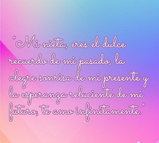 Frase de amor de abuela a nieta: 'Mi nieta, eres el dulce recuerdo de mi pasado, la alegre sonrisa de mi presente y la esperanza reluciente de mi futuro, te amo infinitamente.' Frases emotivas que fomentan el vínculo entre abuelas y nietas.