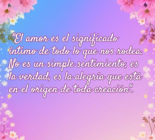 Frase de amor de Bunbury que dice 'El amor es el significado íntimo de todo lo que nos rodea...' sobre el verdadero significado del amor y su importancia en la creación. Frases de amor de Bunbury.