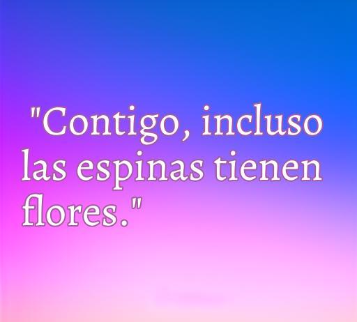 Frase de amor de Joaquín Sabina: 'Contigo, incluso las espinas tienen flores', evocando el romanticismo presente en sus canciones, ideal para amantes de la poesía y frases de amor.