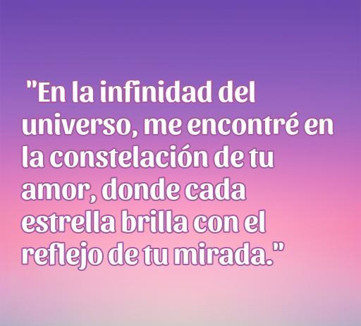 frases de amor de corazón para enamorar Frase de amor romántica que dice: 'En la infinitad del universo, me encontré en la constelación de tu amor, donde cada estrella brilla con el reflejo de tu mirada.' Ideal para enamorar y expresar sentimientos en el artículo sobre las mejores frases de amor.