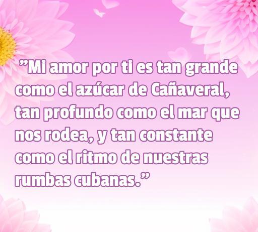 Frase de amor cubana que compara el amor con el azúcar, el mar y el ritmo de las rumbas, destacando la profundidad de los sentimientos románticos.