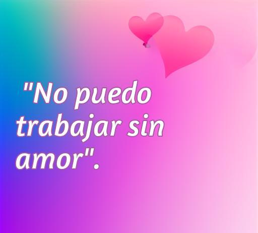 Frase inspiradora de amor de Diego Rivera que dice 'No puedo trabajar sin amor', acompañada de corazones en un fondo colorido. Ideal para el artículo 'frases de amor de Diego Rivera'.