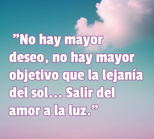 Fondo de nubes con una frase de amor inspiradora de Drácula de Bram Stoker: 'No hay mayor deseo, no hay mayor objetivo que la lejanía del sol... Salir del amor a la luz.' Frases de amor de Drácula para reflexionar sobre el amor y la luz.