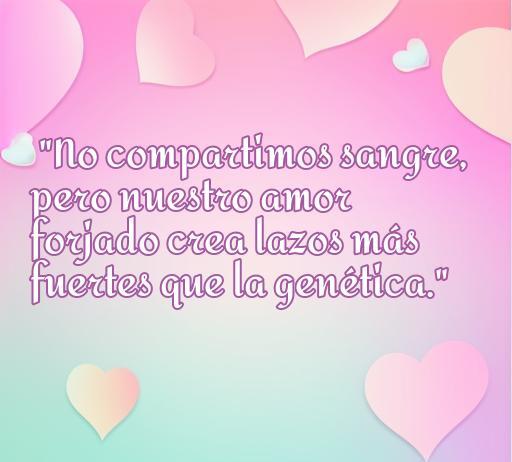 Frase inspiradora sobre el amor de familia postiza, destacando que los lazos forjados son más fuertes que la genética. Ideal para compartir reflexiones sobre el amor y la importancia de las relaciones familiares elegidas.