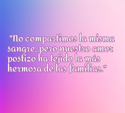 Frase inspiradora sobre el amor en familias postizas: 