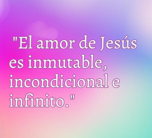 Frase inspiradora sobre el amor incondicional de Jesús, destacando su naturaleza inmutable e infinita, ideal para ilustrar contenido sobre frases de amor de Jesús.