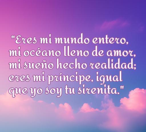 frases de amor de la sirenita Frase inspiradora de amor de la sirenita que expresa un profundo sentimiento; ideal para frases románticas y citas de amor.