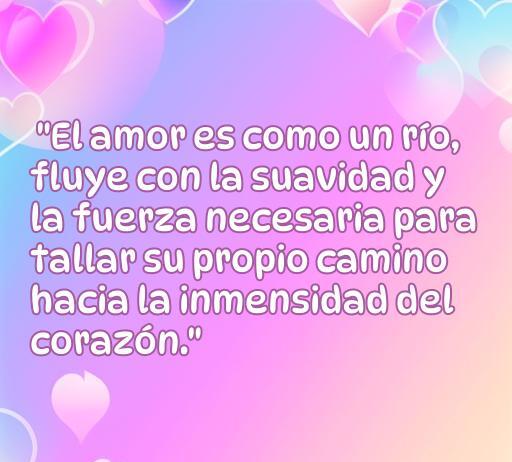 Frase inspiradora sobre el amor, destacando que el amor es como un río que fluye con suavidad y fuerza, ideal para acompañar el artículo 