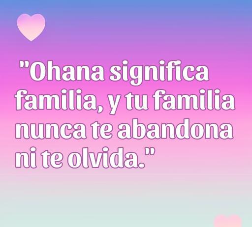 Frase inspiradora de amor de Lilo y Stitch que expresa el significado de 'Ohana', resaltando la importancia de la familia y el amor incondicional. Ideal para quienes buscan frases de amor de Lilo y Stitch.