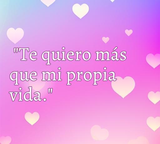 Frase inspiradora de amor de 'Lo que el viento se llevó': 'Te quiero más que mi propia vida' sobre un fondo suave con corazones, ideal para expresar sentimientos profundos y románticos.